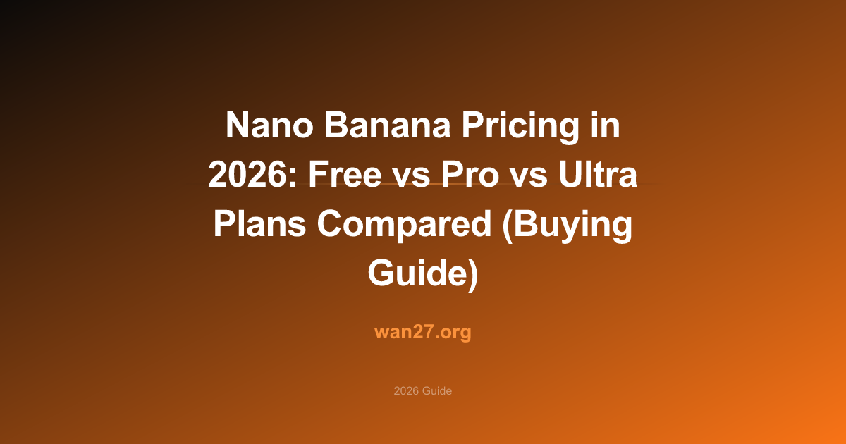 Nano Banana Pricing in 2026: Free vs Pro vs Ultra Plans Compared (Buying Guide)