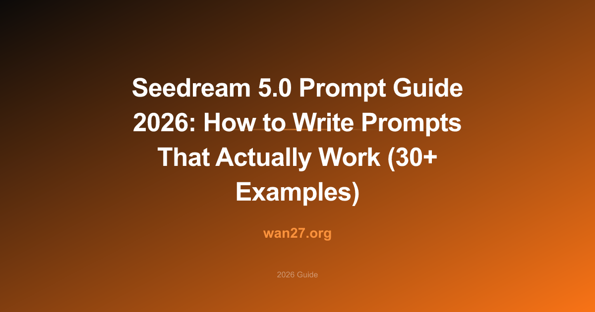 Seedream 5.0 Prompt Guide 2026: How to Write Prompts That Actually Work (30+ Examples)